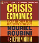 Crisis Economics: A Crash Course in the Future of Finance