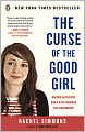 The Curse of the Good Girl: Raising Authentic Girls with Courage and Confidence