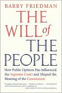 The Will of the People: How Public Opinion Has Influenced the Supreme Court and Shaped the Meaning of the Constitution