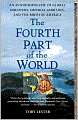 The Fourth Part of the World: An Astonishing Epic of Global Discovery, Imperial Ambition, and the Birth of America