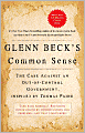 Glenn Beck's Common Sense: The Case Against an Out-of-Control Government, Inspired by Thomas Paine