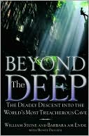 Beyond the Deep: The Deadly Descent into the World's Most Treacherous Cave
