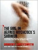 The Girl in Alfred Hitchcock's Shower: A Murder That Became a Real-Life Mystery, a Mystery That Became an Obsession