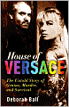 House of Versace: The Untold Story of Genius, Murder, and Survival