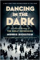 Dancing in the Dark: A Cultural History of the Great Depression