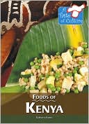 Foods of Kenya (A Taste of Culture Series)