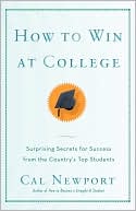 How to Win at College: Surprising Secrets for Success from the Country's Top Students