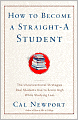 How to Become a Straight-A Student: The Unconventional Strategies Real College Students Use to Score High while Studying Less
