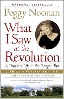 What I Saw at the Revolution: A Political Life in the Reagan Era