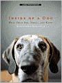 Inside of a Dog: What Dogs See, Smell, and Know