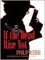 If the Dead Rise Not (Bernie Gunther Series #6)