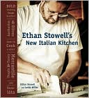 download Ethan Stowell's New Italian Kitchen : Bold Cooking from Seattle's Anchovies & Olives, How to Cook A Wolf, Staple & Fancy Mercantile, and Tavol?ta book