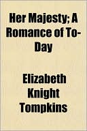 Her Majesty; A Romance of To-Day