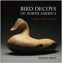 Bird Decoys of North America: Nature, History, and Art