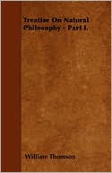 Treatise On Natural Philosophy - Part I.