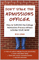 Don't Stalk the Admissions Officer: How to Survive the College Admissions Process Without Losing Your Mind