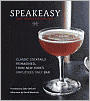 Speakeasy: The Employees Only Guide to Classic Cocktails Reimagined