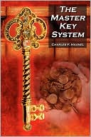 The Master Key System: Charles F. Haanel's Classic Guide to Fortune and an Inspiration for Rhonda Byrne's The Secret