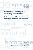 Dialectics, Dialogue and Argumentation. An Examination of Douglas Walton's Theories of Reasoning