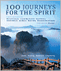100 Journeys for the Spirit: Sacred, Inspiring, Mysterious, Enlightening