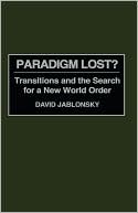 Paradigm Lost?: Transitions and the Search for a New World Order