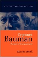Zygmunt Bauman: Prophet of Postmodernity