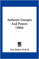 Aethiopic Liturgies and Prayers (1864)