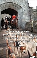 download Seventy Years a Master of Hounds - Hunting the Hare - Fox and Deer book