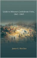 Guide to Missouri Confederate Units, 1861-1865