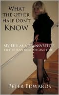 What the other half don't know: My Life as a transvestite escort (and how I became one)