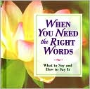 When You Need the Right Words: What to Say and How to Say It