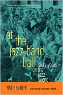 At the Jazz Band Ball: Sixty Years on the Jazz Scene