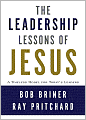 The Leadership Lessons of Jesus: A Timeless Model for Today's Leaders