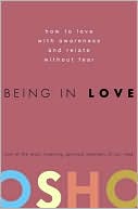 Being in Love: How to Love with Awareness and Relate Without Fear