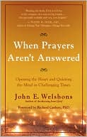 When Prayers Aren't Answered: Opening the Heart and Quieting the Mind during Challenging Times