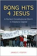 Bong Hits 4 Jesus: A Perfect Constitutional Storm in Alaska's Capital
