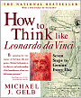 How to Think like Leonardo Da Vinci: Seven Steps to Genius Every Day