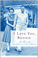 I Love You, Ronnie: The Letters of Ronald Reagan to Nancy Reagan