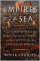 Empires of the Sea: The Siege of Malta, the Battle of Lepanto, and the Contest for the Center of the World