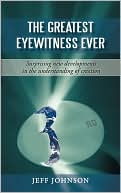 The Greatest Eyewitness Ever: Surprising new developments in the understanding of creation