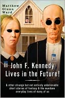 John F. Kennedy Lives in the Future!