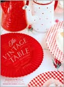 The Vintage Table: Beloved Treasures and Stand-Out Settings