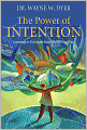 The Power of Intention: Learning to Co-create Your World Your Way