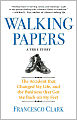 Walking Papers: The Accident that Changed My Life, and the Business that Got Me Back on My Feet
