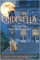Cinderella and Other Tales by the Brothers Grimm