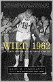 Wilt, 1962: The Night of 100 Points and the Dawn of a New Era