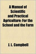 A Manual of Scientific and Practical Agriculture; For the School and the Farm