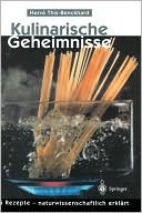Kulinarische Geheimnisse: 55 Rezepte - naturwissenschaftlich erklart