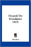 Dynamik Der Kristallgitter (1915)