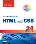 Sams Teach Yourself HTML and CSS in 24 Hours (Includes New HTML 5 Coverage)